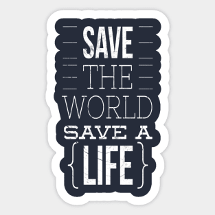 Save The World Save A Life Sticker